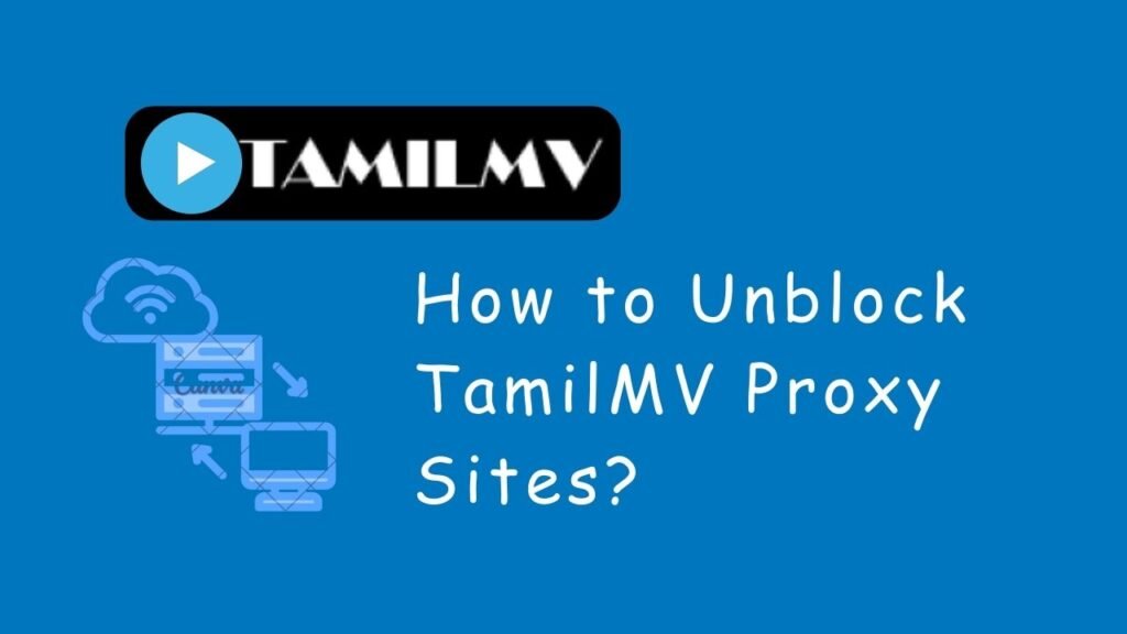How to Unblock TamilMV Proxy Sites?
