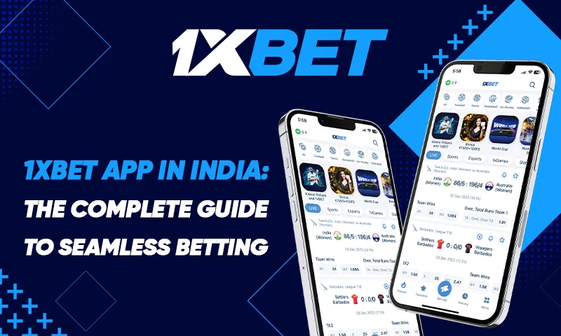 1xBet App in India: The Complete Guide to Seamless Betting