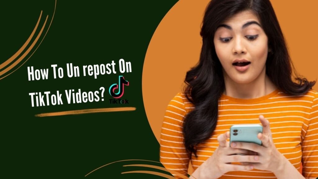 How To Un repost On TikTok Videos?